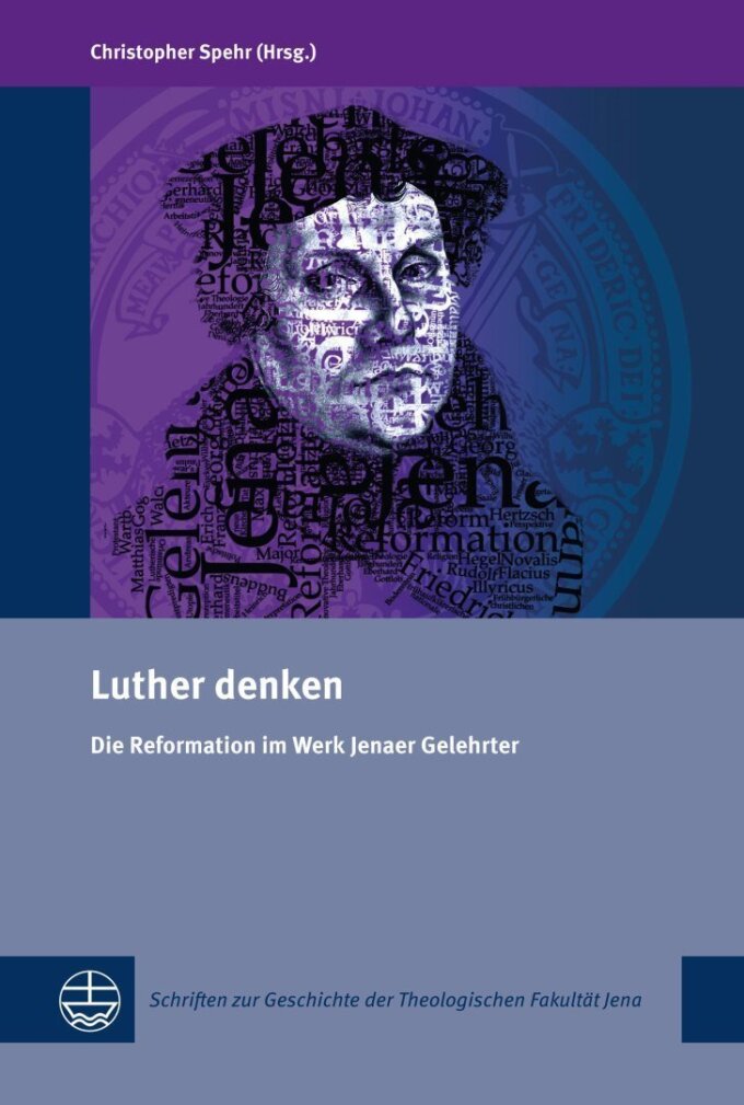 Luther denken. Die Reformation im Werk Jenaer Gelehrter, hg. v. Christopher Spehr, (Schriften zur Geschichte der Theologischen Fakultät Jena 2), Leipzig 2019, 304 Seiten.